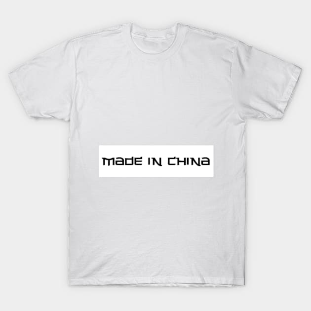 every thing made in china T-Shirt by abdelrahmen